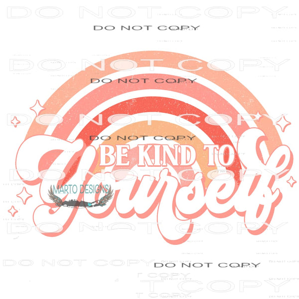 Be Kind To Yourself #9849 Sublimation transfers - Heat