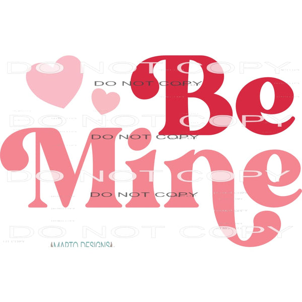 Be Mine #11260 Sublimation transfer - Heat Transfer Graphic