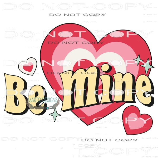 Be Mine #11261 Sublimation transfer - Heat Transfer Graphic