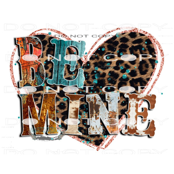 Be Mine #9500 Sublimation transfers - Heat Transfer Graphic