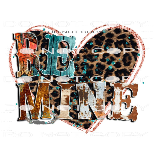 Be Mine #9658 Sublimation transfers - Heat Transfer Graphic