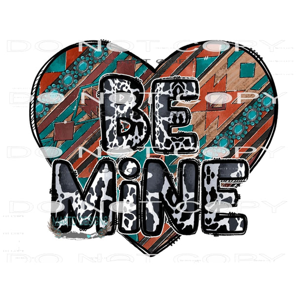 Be Mine #9659 Sublimation transfers - Heat Transfer Graphic