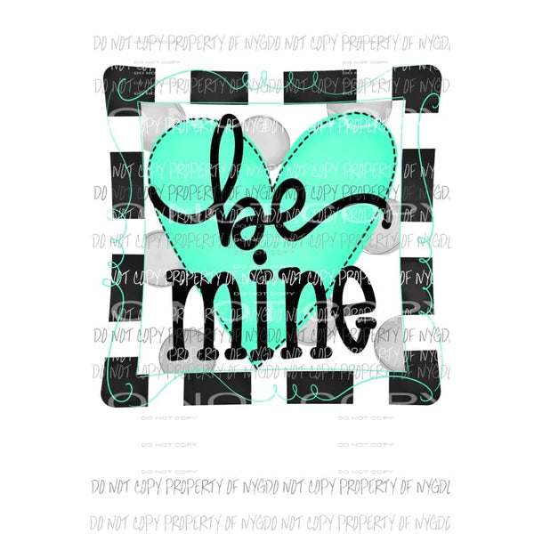 Be Mine turquoise heart black white frame Valentines Sublimation transfers Heat Transfer