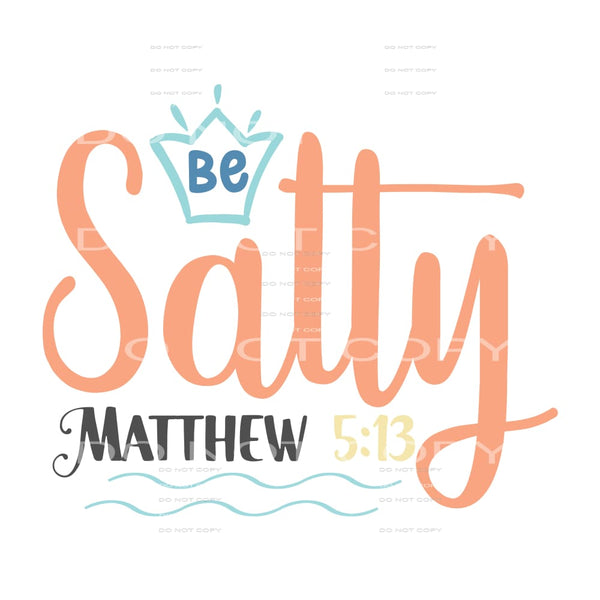 Be salty # 374 Sublimation transfers - Heat Transfer Graphic