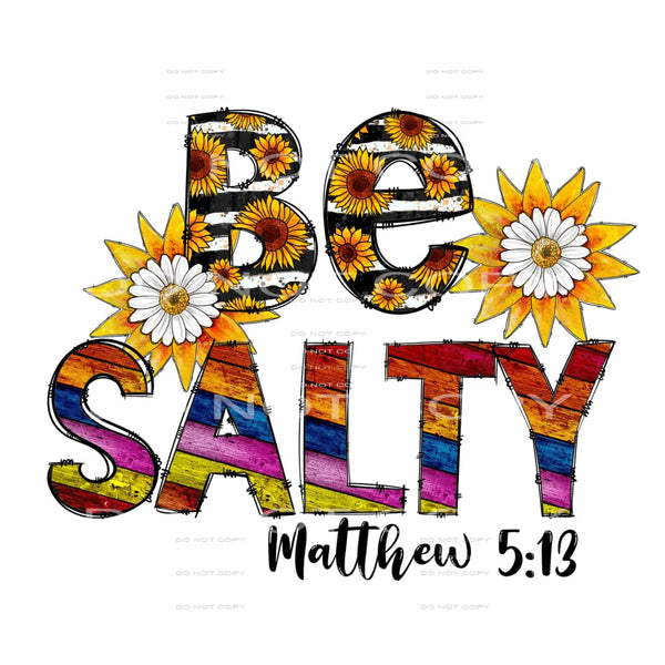 Be salty # 624 Sublimation transfers - Heat Transfer Graphic