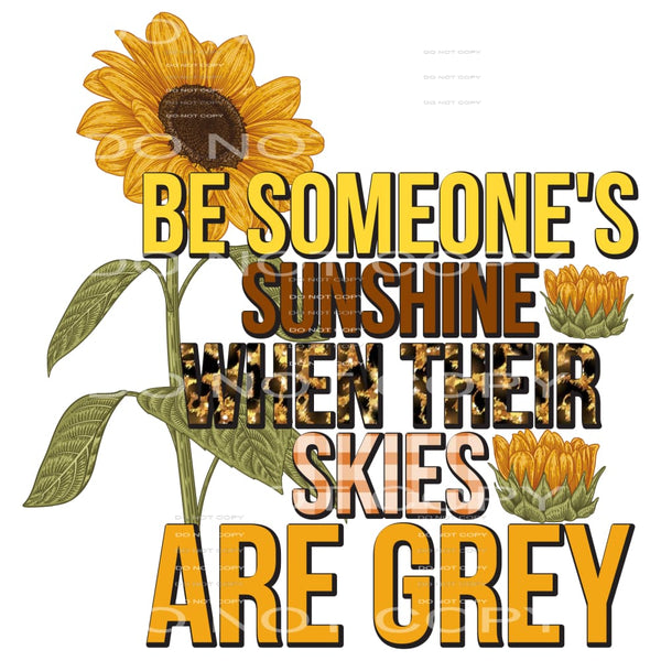 Be Someone’s Sunshine When Their Skies Ae Grey #5558