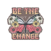 Be The Change #4821 Sublimation transfers - Heat Transfer
