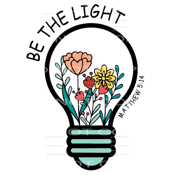 Be The Light #4679 Sublimation transfers - Heat Transfer