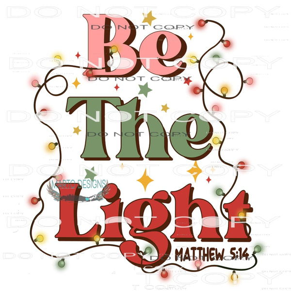 Be The Light #7997 Sublimation transfers - Heat Transfer
