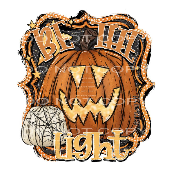 Be the Light Pumpkin # 88933 Sublimation transfers - Heat