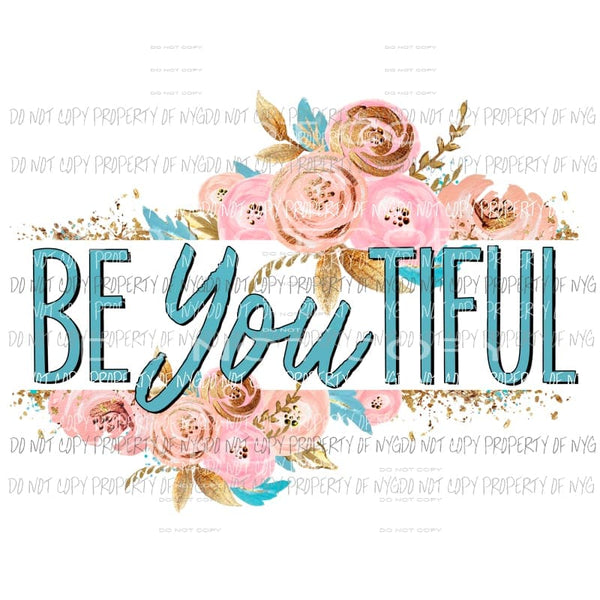 Be You Tiful pink roses floral Sublimation transfers Heat Transfer