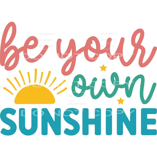 Be your own sunshine # 211 Sublimation transfers - Heat