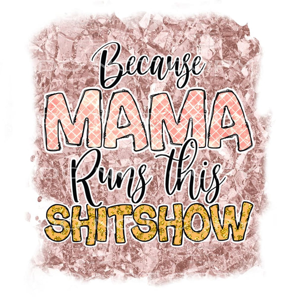 Because Mom Runs This Shithole #5611 Sublimation transfers -