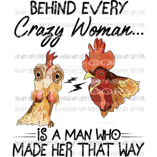 Behind Every Crazy Woman chickens Sublimation transfers Heat Transfer