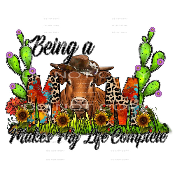 Being a mom makes my life complete # 622 Sublimation