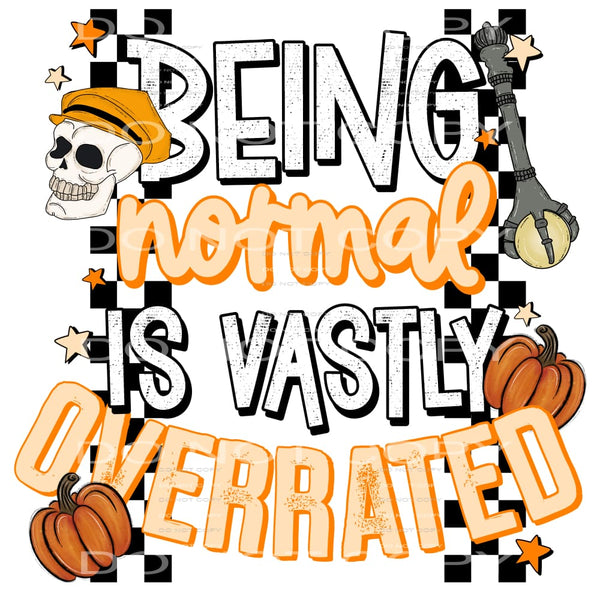 Being Normal Is Vastly Overrated #6062 Sublimation transfers