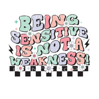 Being Sensitive Is Not A Weakness #4963 Sublimation