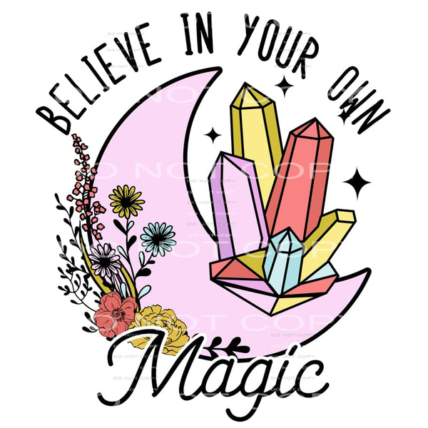 Believe In Your Own Magic #4661 Sublimation transfers - Heat