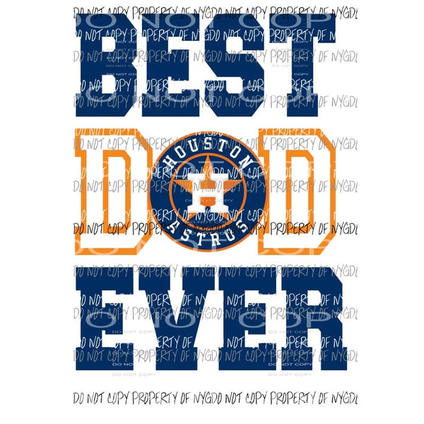 Best Dad Ever Houston Astros # 1 Sublimation transfers Heat Transfer