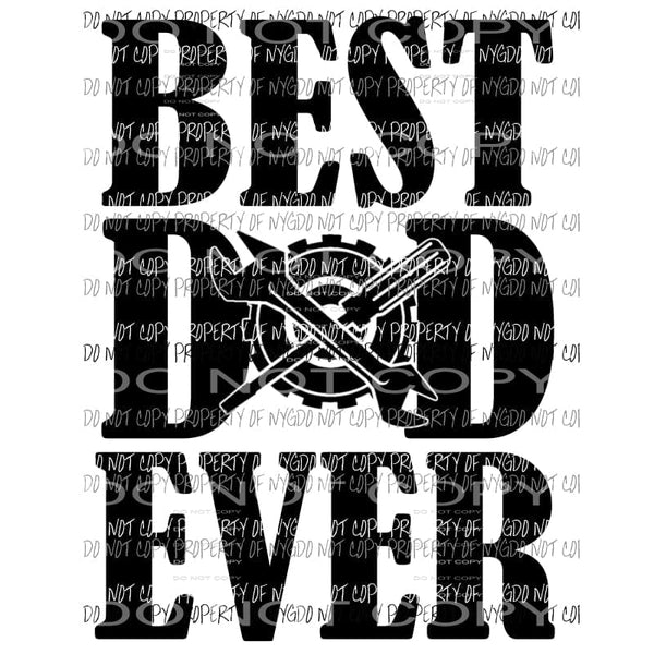 Best Dad Ever Mechanic Sublimation transfers Heat Transfer