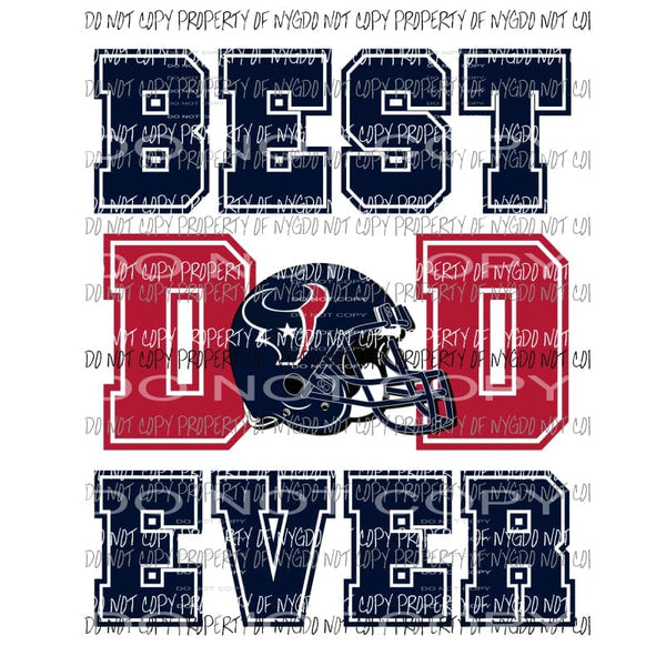 Best Dad Ever Texans Sublimation transfers Heat Transfer