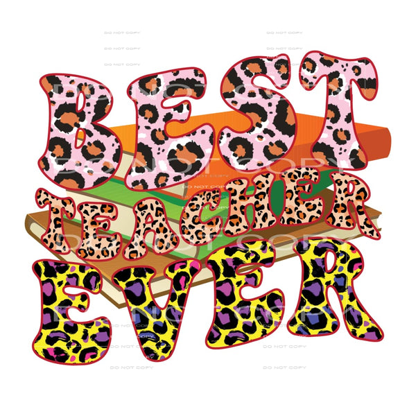 Best Teacher Ever #5268 Sublimation transfers - Heat