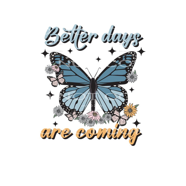 Better Days Are Coming #4881 Sublimation transfers - Heat
