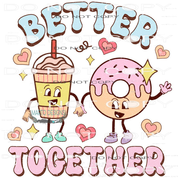 Better Together #9133 Sublimation transfers - Heat Transfer