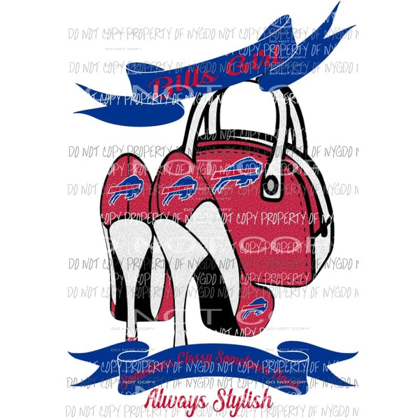 Bills Girl Sometimes Classy Sometimes Hood Always Stylish purse heels Buffalo Sublimation transfers Heat Transfer