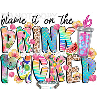 Blame It On The Drink Packed #11479 Sublimation transfers