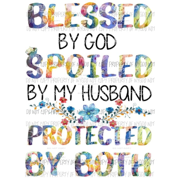 Blessed by god spoiled by my husband protected by both Sublimation transfers Heat Transfer