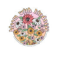 Bloom With Kindness #4844 Sublimation transfers - Heat