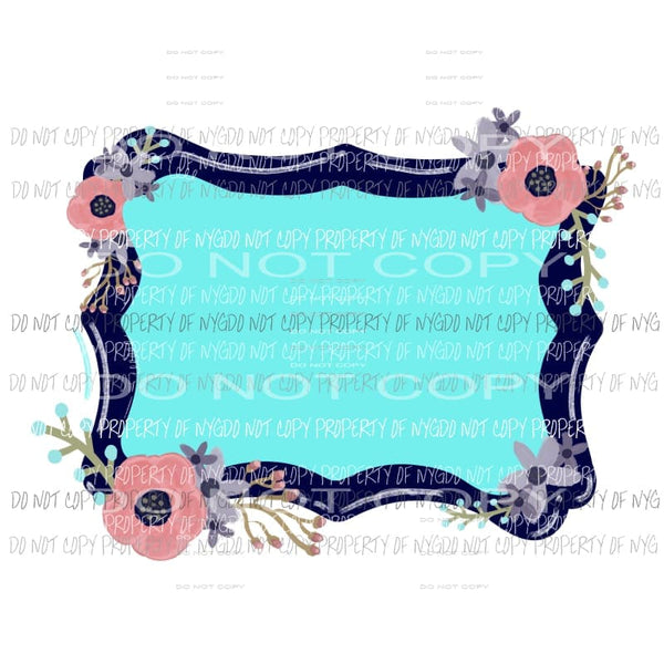 Blue Frame with Flowers Sublimation transfers Heat Transfer
