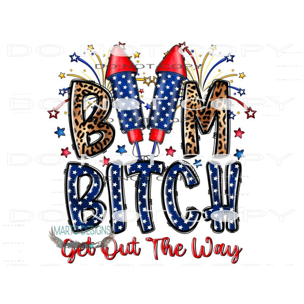 Boom Bitch Get Out The Way #10874 Sublimation transfer