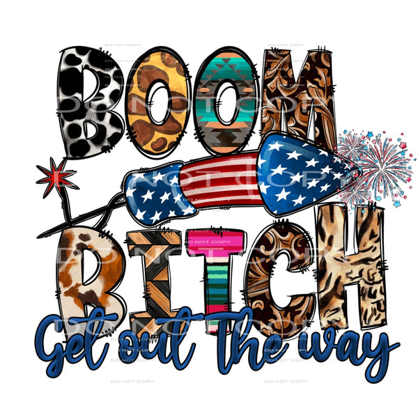 Boom bitch get out the way # 633 Sublimation transfers -