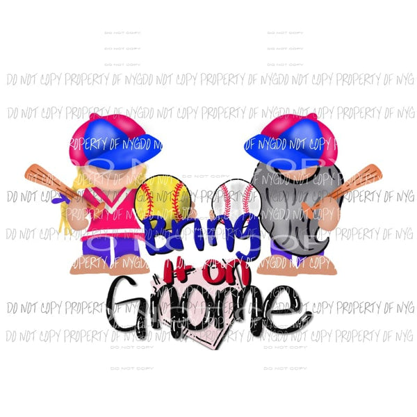 Bring it on Gnome baseball softball Sublimation transfers Heat Transfer