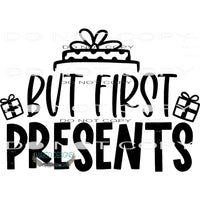But First Presents #7908 Sublimation transfers - Heat