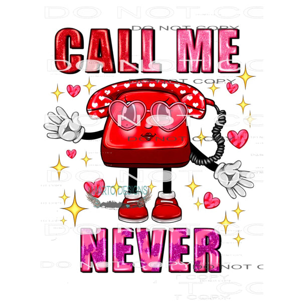 Call Me Never #8643 Sublimation transfers - Heat Transfer
