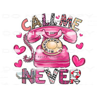 Call Me Never #9549 Sublimation transfers - Heat Transfer