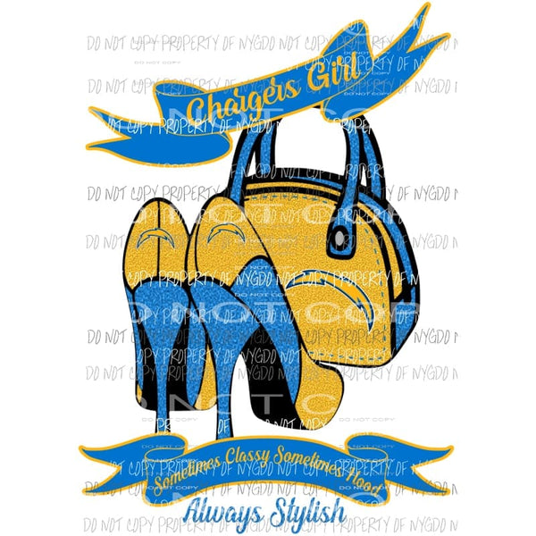 Chargers Girl Sometimes Classy Sometimes Hood Always Stylish purse heels Los Angeles Sublimation transfers Heat Transfer