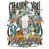 Chasing you like a shot of whiskey # 190 Sublimation