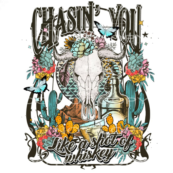 Chasing you like a shot of whiskey # 190 Sublimation