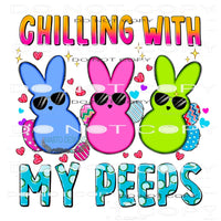 Chillin With My Peeps #8938 Sublimation transfers - Heat