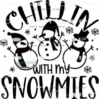 Chillin With My Snowmies #7915 Sublimation transfers - Heat