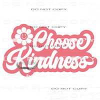Choose Kindness #11080 Sublimation transfers - Heat