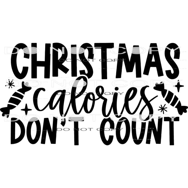 Christmas Calories Don’t Count #7885 Sublimation transfers -