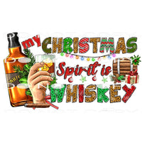Christmas Spirit Is Whiskey #7444 Sublimation transfers -