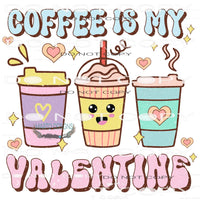 Coffee Is My Valentine #9129 Sublimation transfers - Heat