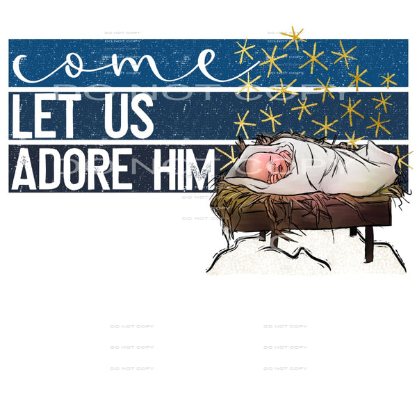 Come Let Us Adore Him #5973 Sublimation transfers - Heat