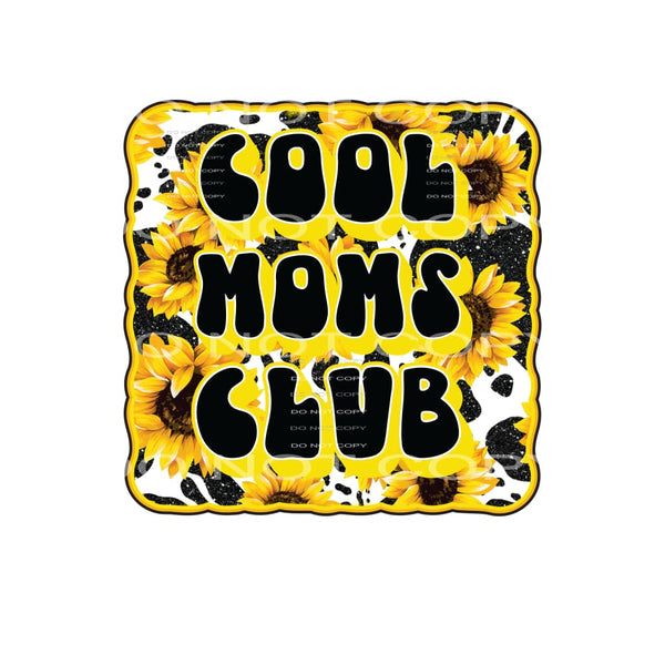 Cool Mom’s Club #4770 Sublimation transfers - Heat Transfer